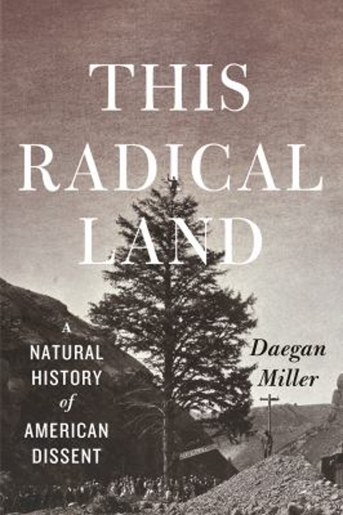 This Radical Land : A Natural History of American Dissent Daegan