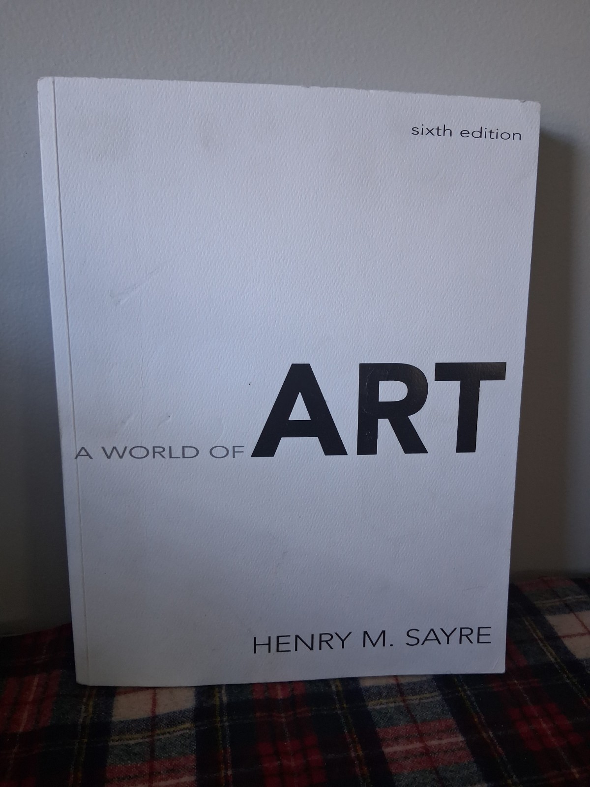 A World of Art by Henry M. Sayre 6th Edition