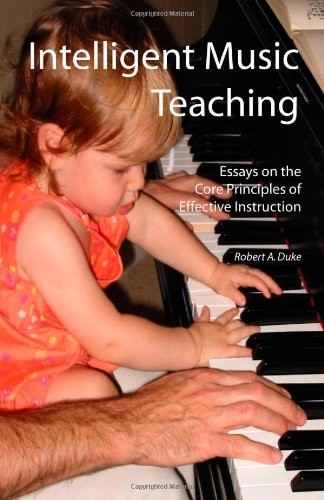 Intelligent Music Teaching: Essays on the Core Principles of Effective Instr…