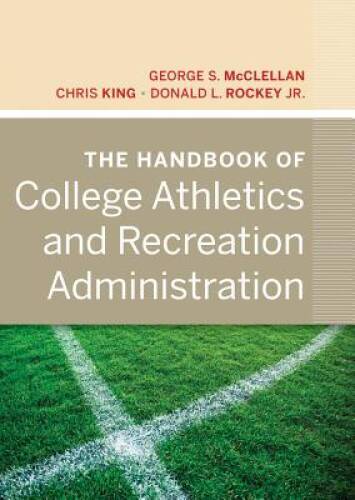 The Handbook of College Athletics and Recreation Administration – VERY GOOD