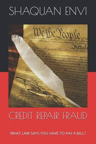 CREDIT REPAIR FRAUD: WHAT LAW SAYS YOU HAVE TO PAY A BILL – Paperback – GOOD