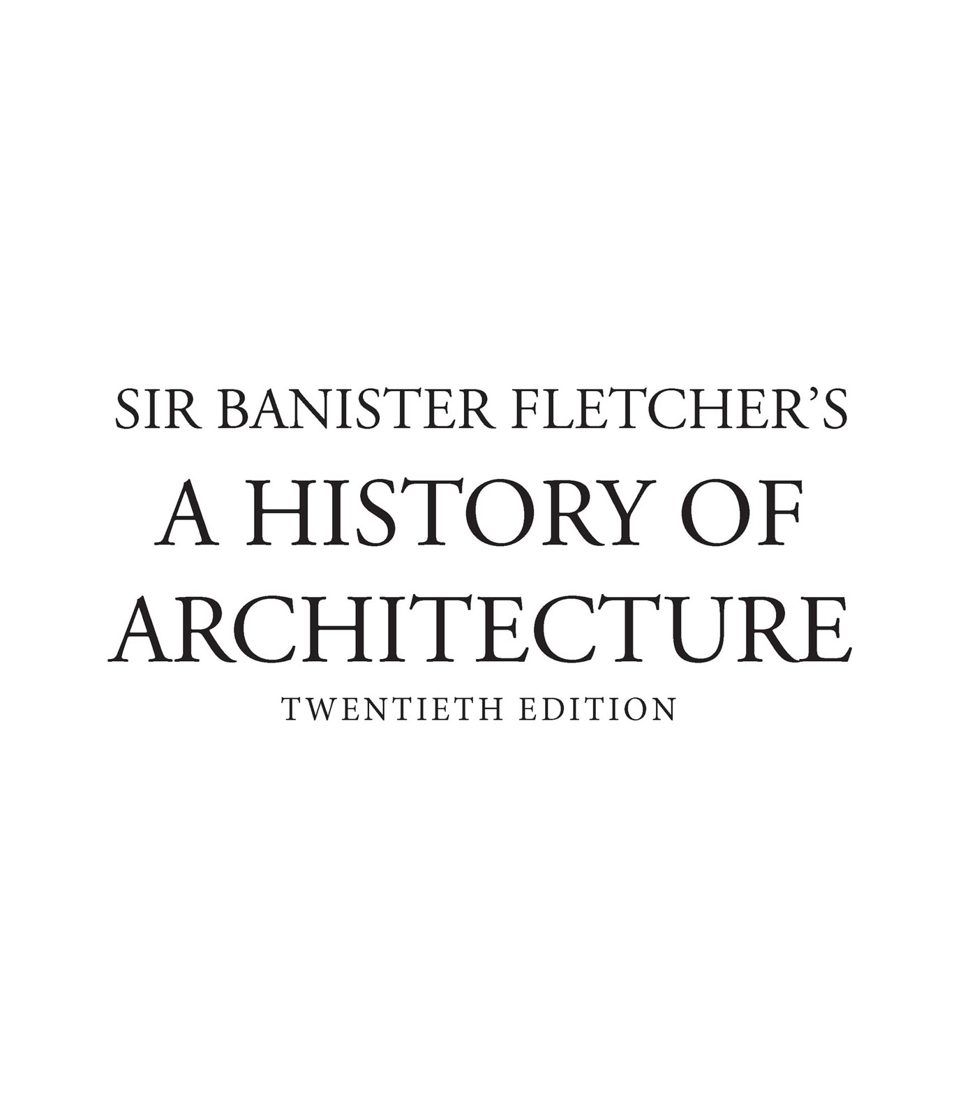 Sir Banister Fletcher’s A History of Architecture. ( Twentieth Edition )