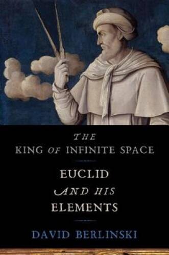 The King of Infinite Space: Euclid and His Elements – Hardcover – GOOD