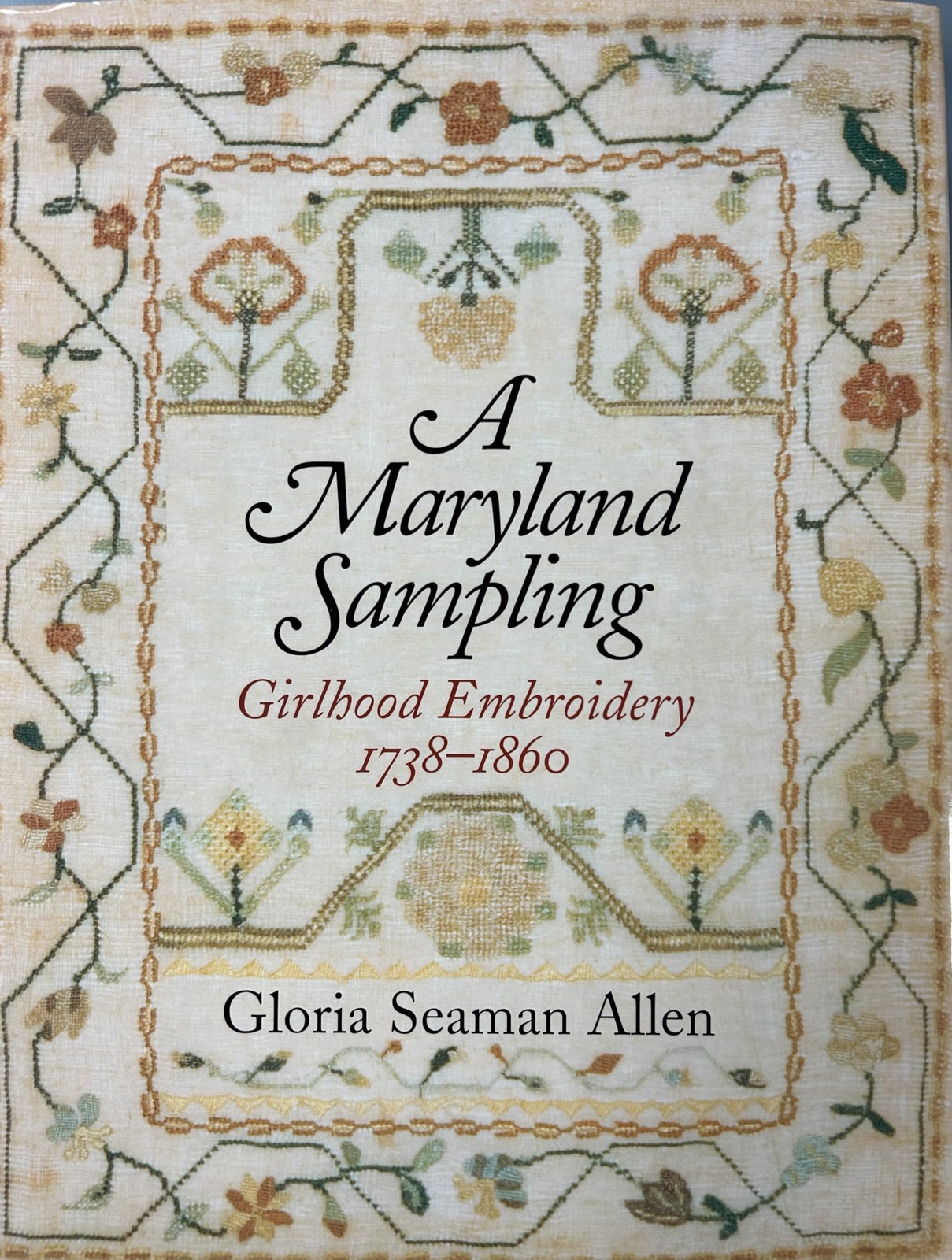 A Maryland Sampling: Girlhood Embroidery 1738–1860 – hardcover Allen, Glor…