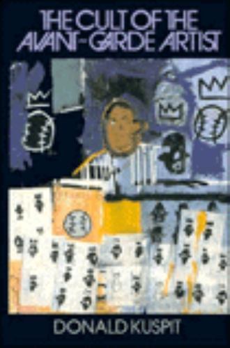 The Cult of the Avant-Garde Artist by Kuspit, Donald B.