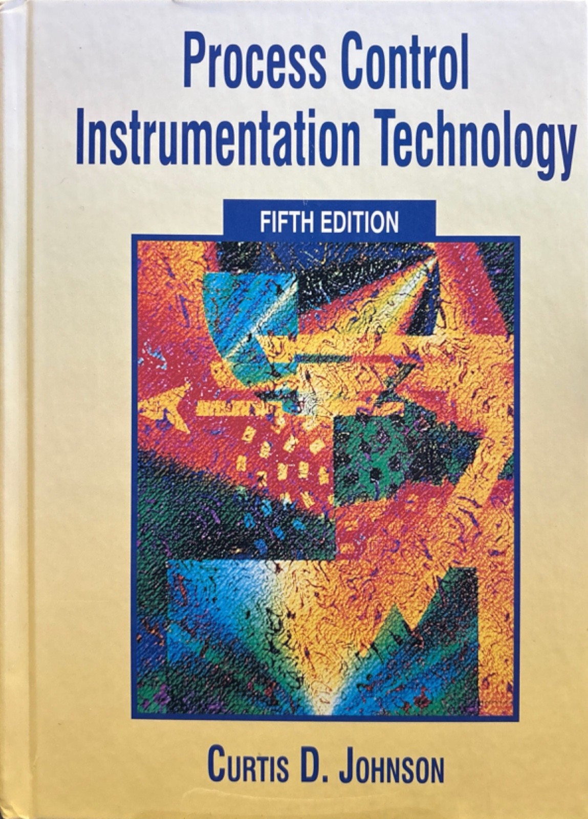 Process Control Instrumentation Technology 5th Edition by Curtis D. Johnson HC