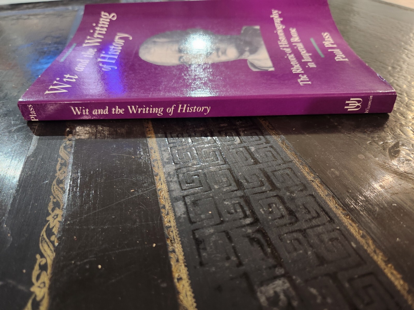 WIT AND THE WRITING OF HISTORY: THE RHETORIC OF By Paul Plass GL120
