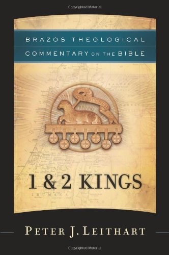 1 & 2 KINGS (BRAZOS THEOLOGICAL COMMENTARY ON THE BIBLE) By Peter J. Leithart VG