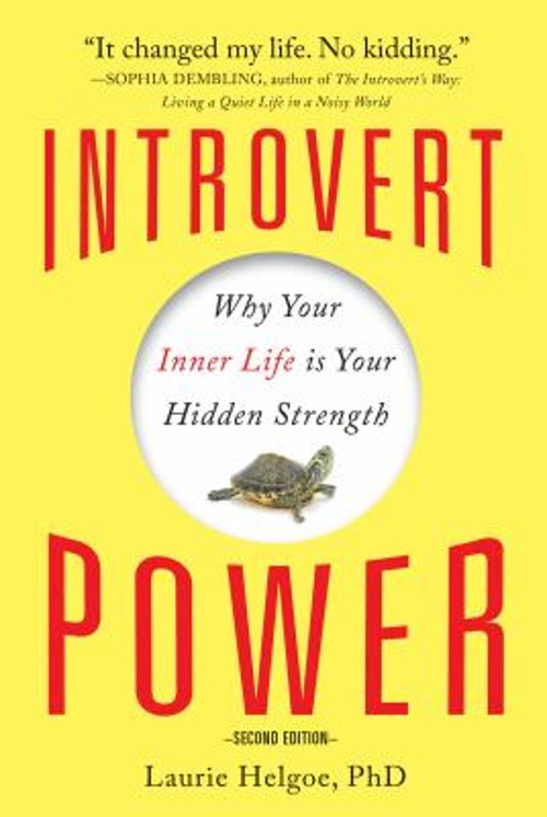Introvert Power : Why Your Inner Life Is Your Hidden Strength Lau