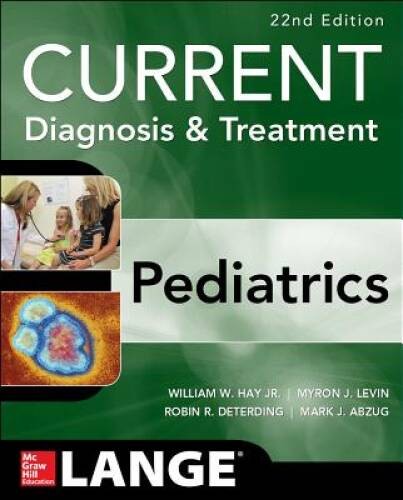 CURRENT Diagnosis and Treatment Pediatrics, Twenty-Second Edition (C – VERY GOOD