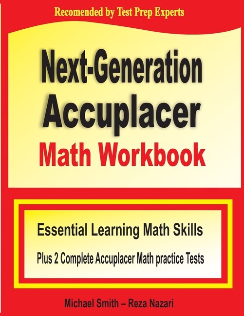 Next-Generation Accuplacer Math Workbook: Essential Learning Math Skills Pl…