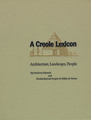 Creole Lexicon : Architecture, Landscape, People by Jay Edwards and Nicolas…