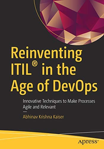 REINVENTING ITIL IN THE AGE OF DEVOPS: INNOVATIVE By Krishna Abhinav Kaiser NEW
