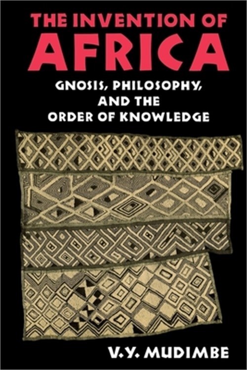 Invention of Africa: Gnosis, Philosophy, and the Order of Knowledge (Paperback o