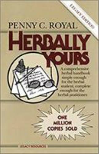 Herbally Yours (Legacy Edition) (Health Education S) by Penny C. Royal