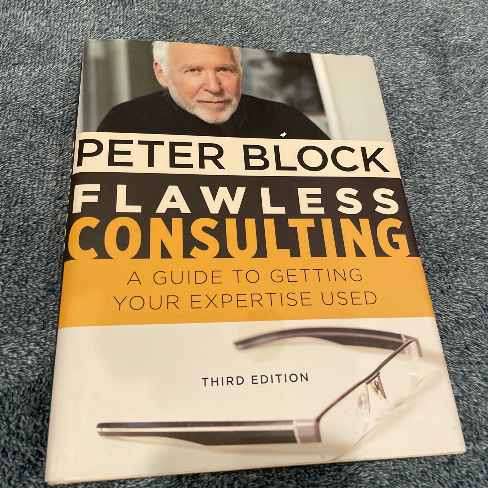 Flawless Consulting : A Guide to Getting Your Expertise Used by Peter Block…