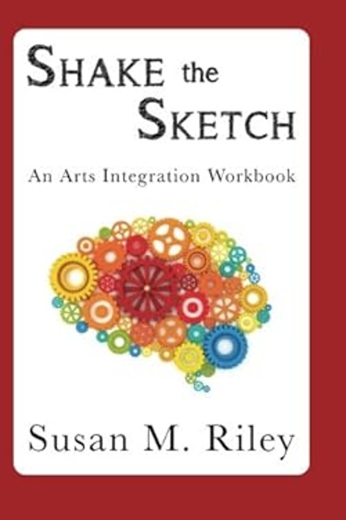 Shake the Sketch: an Arts Integration Workbook Paperback Susan Ri