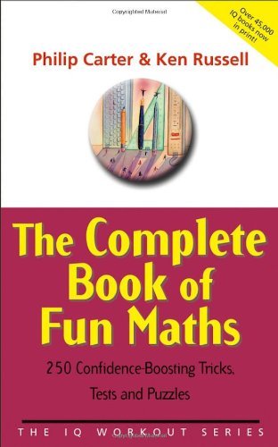 The Complete Book of Fun Maths: 250 Confidence-boosting Tricks,