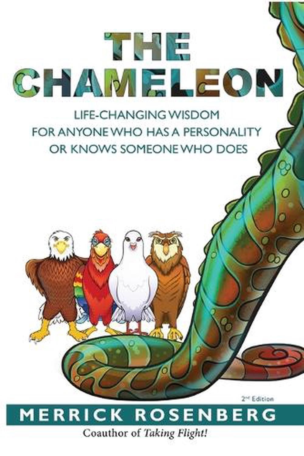 The Chameleon: Life-Changing Wisdom for Anyone Who Has a Personality or Knows So