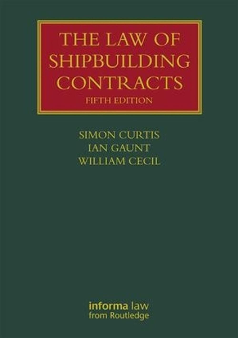 The Law of Shipbuilding Contracts 5th Edition by Simon Curtis (English) Hardcove