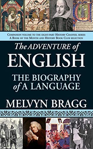 THE ADVENTURE OF ENGLISH: THE BIOGRAPHY OF A LANGUAGE By Melvyn Bragg EXCELLENT