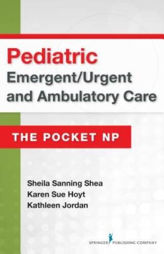 Pediatric Emergent/Urgent and Ambulatory Care: The Pocket NP – GOOD