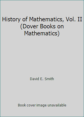 History of Mathematics, Vol. II (Dover Books on Mathematics) by David E. Smith