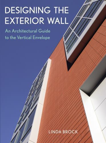 Designing the Exterior Wall: An Architectural Guide to the Vertical Envelope by
