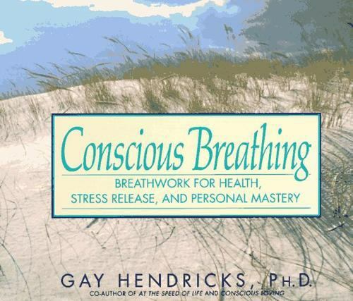 Conscious Breathing: Breathwork for Health, Stress Release, and Personal Mastery