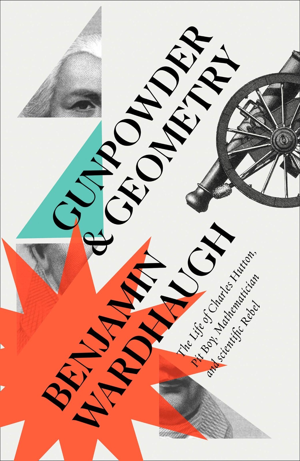 Gunpowder and Geometry: Life of Charles Hutton: Pit Boy, Mathematician Book New
