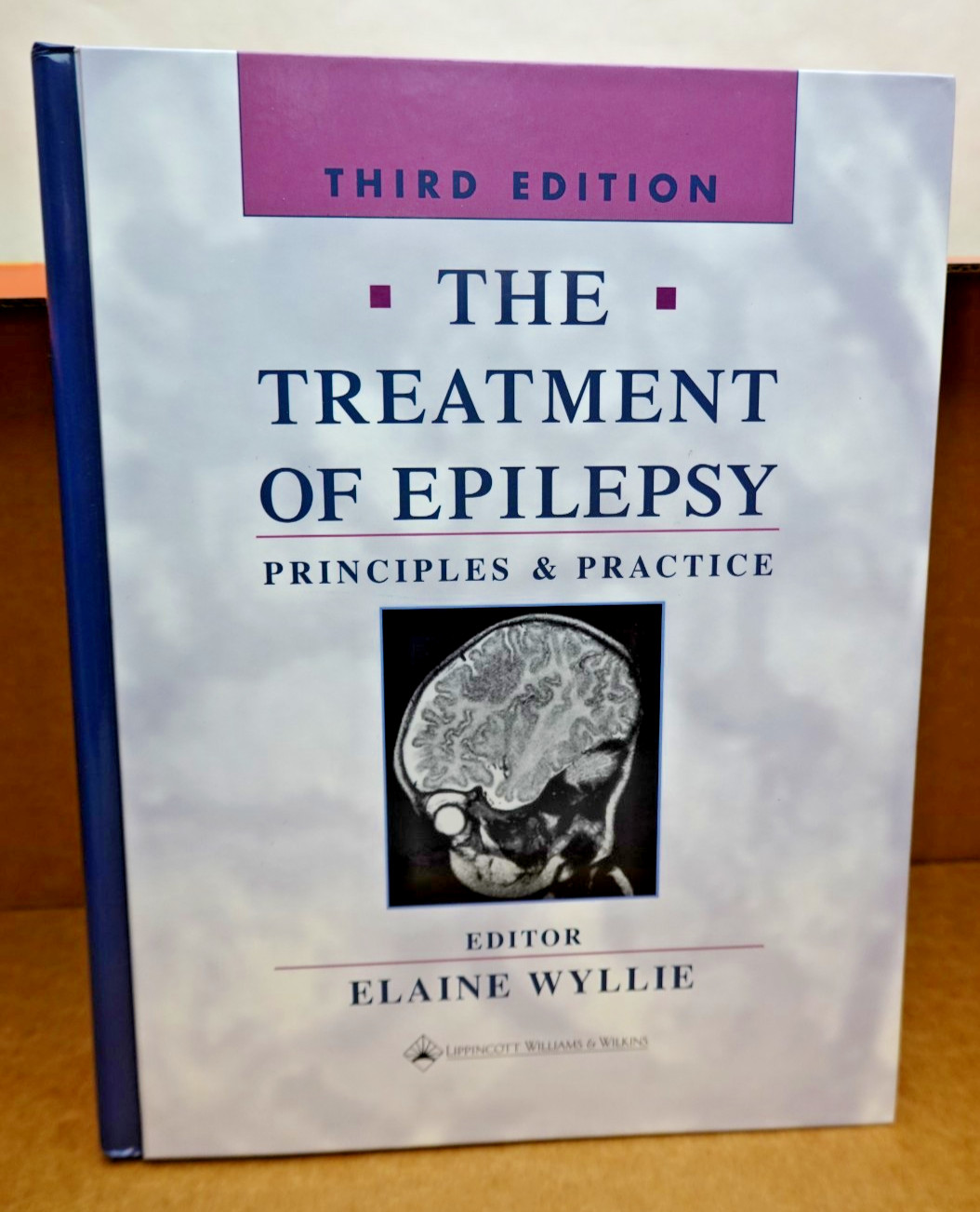 The Treatment Of Epilepsy: Principles & Practice . 3nd Edition