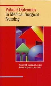 PATIENT OUTCOMES IN MEDICAL-SURGICAL NURSING By Nancy Hand Camp & Patricia W.