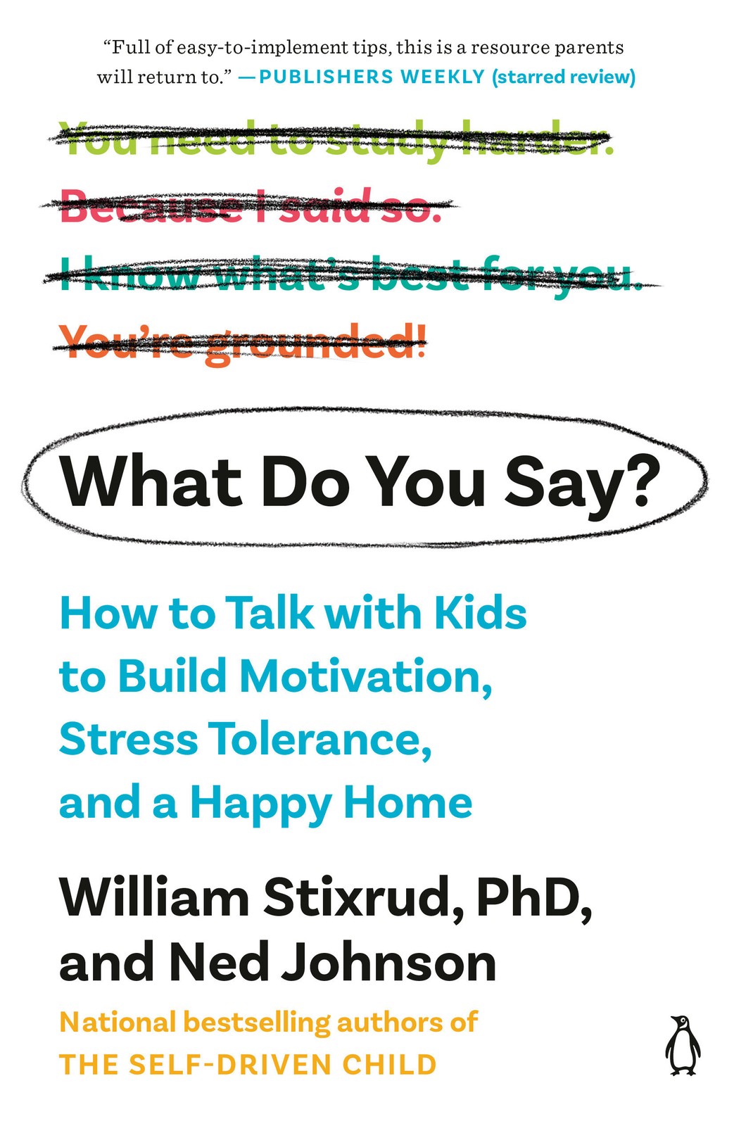 What Do You Say?: How to Talk with Kids to Build Motivation, Stress Tolerance…