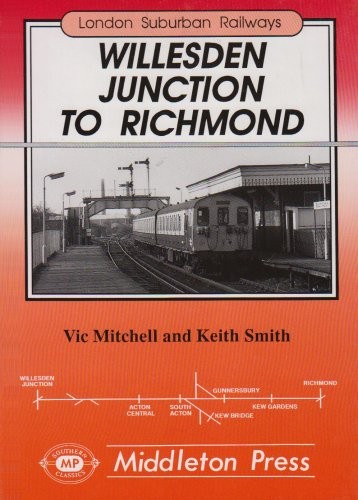Willesden Junction to Richmond (London Suburban Rai… by Mitchell, Vic Hardback