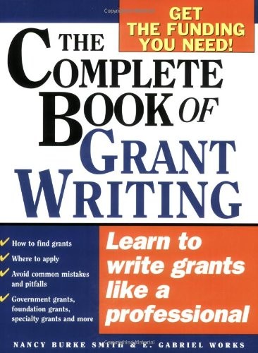 The Complete Book of Grant Writing: Learn to Write Grants Like a Professiona…