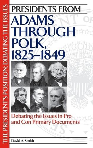 David A. Smith Presidents from Adams through Polk, 1825-1 (Hardback) (UK IMPORT)