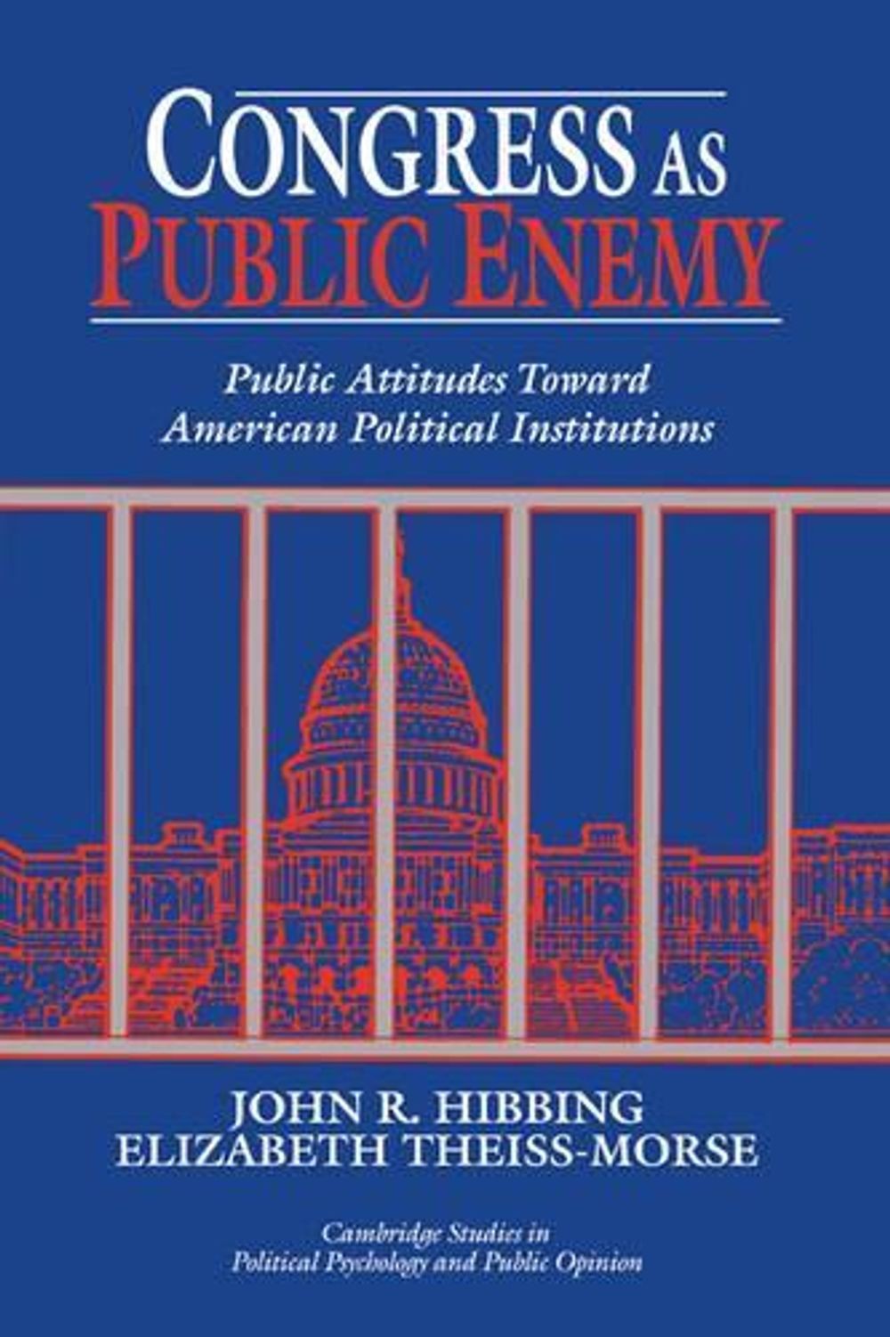 Congress as Public Enemy: Public Attitudes toward American Political Institution
