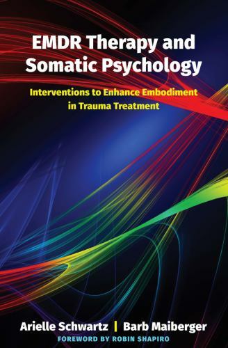 EMDR Therapy and Somatic Psychology : Interventions to Enhance Embodiment in …