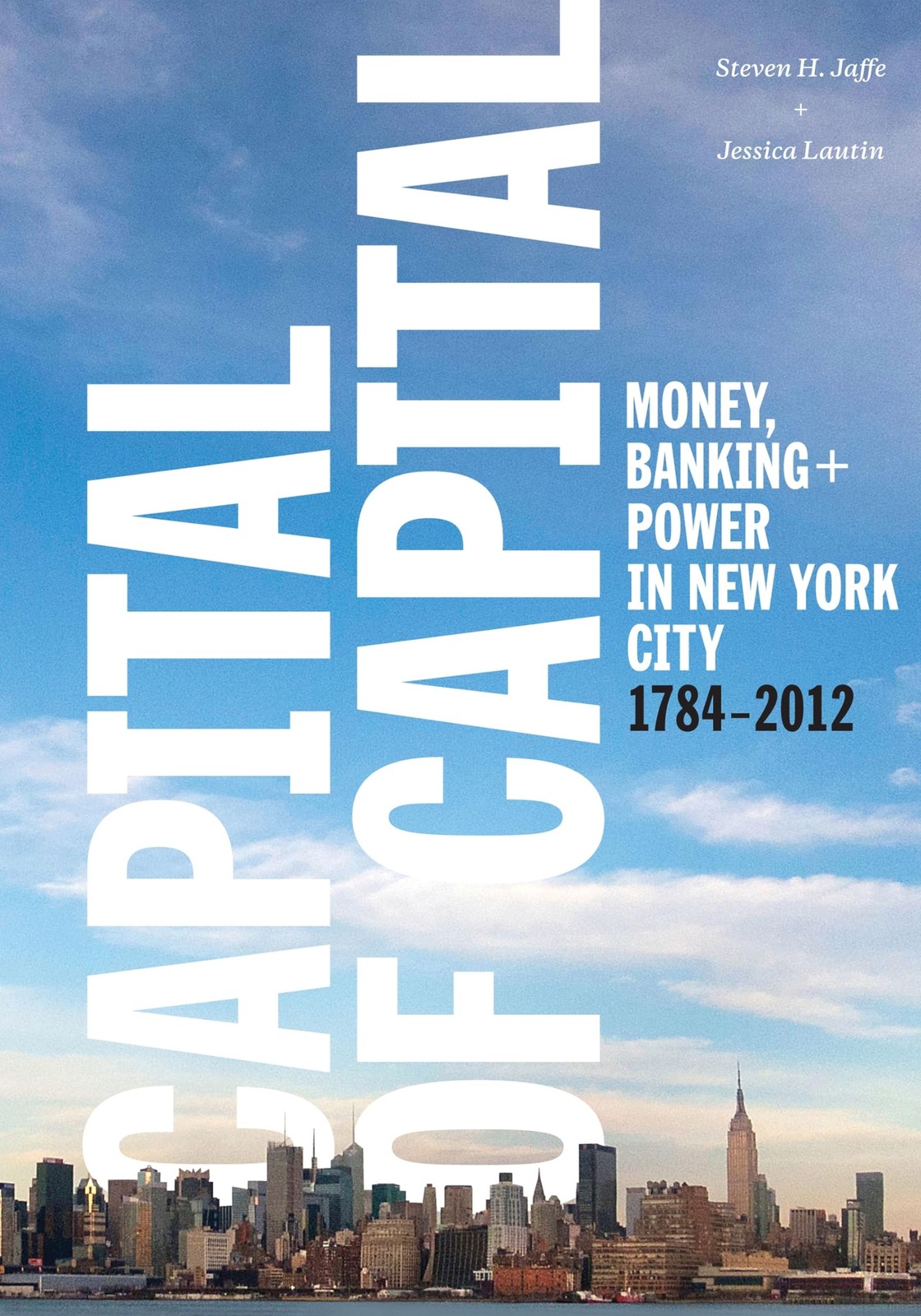 Capital of Capital: Money, Banking, and Power in New York City, 1784-2012 (Colu,