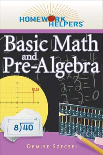 Homework Helpers: Basic Math and Pre-Algebra, Revised Edition by Denise Szecsei