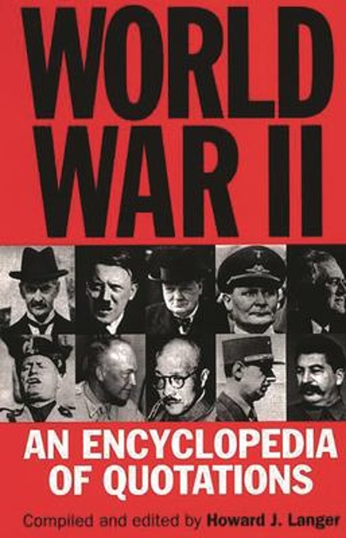 World War II : An Encyclopedia of Quotations Hardcover Howard J.
