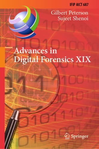 Advances in Digital Forensics XIX: 19th IFIP WG 11.9 International Conference,
