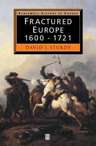 Fractured Europe: 1600 – 1721 by Sturdy, D. J.