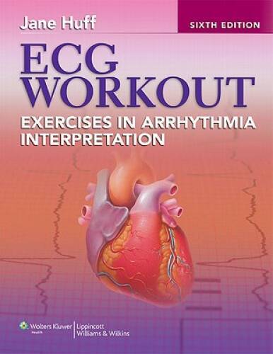 ECG Workout: Exercises in Arrhythmia Interpretation (Huff, – VERY GOOD