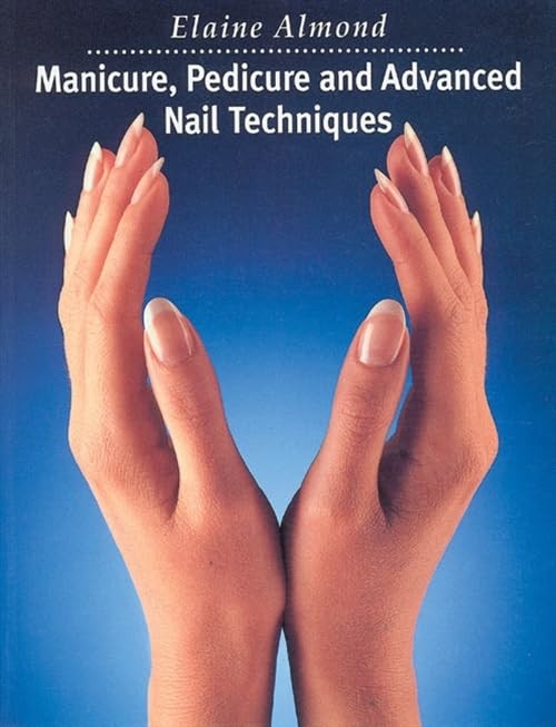 Manicure, Pedicure and Advanced Nail Techniques by Almond