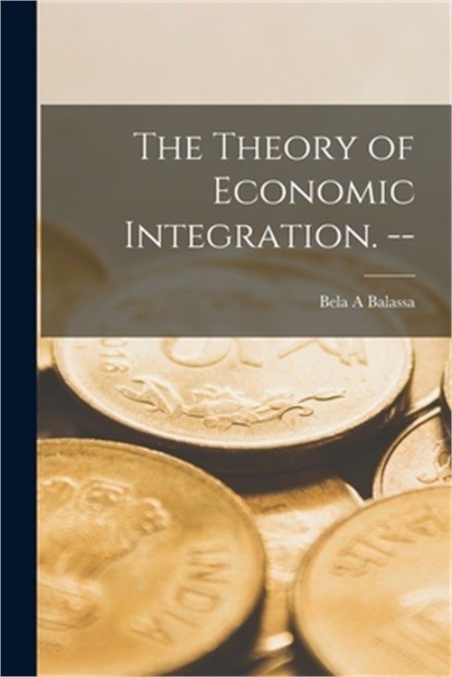The Theory of Economic Integration. — (Paperback or Softback)