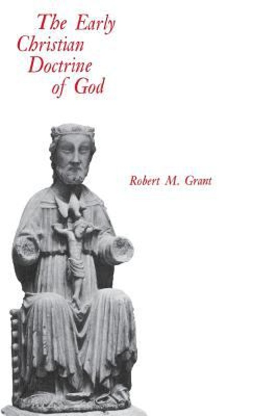 The Early Christian Doctrine of God Hardcover Robert M. Grant