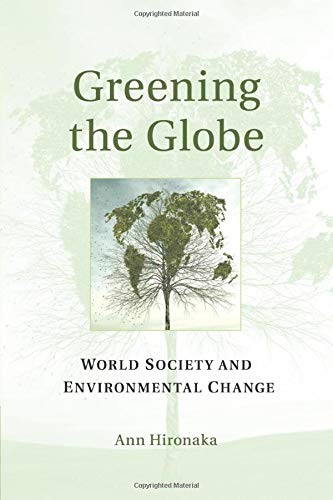 Greening the Globe: World Society and Environmental Change By An