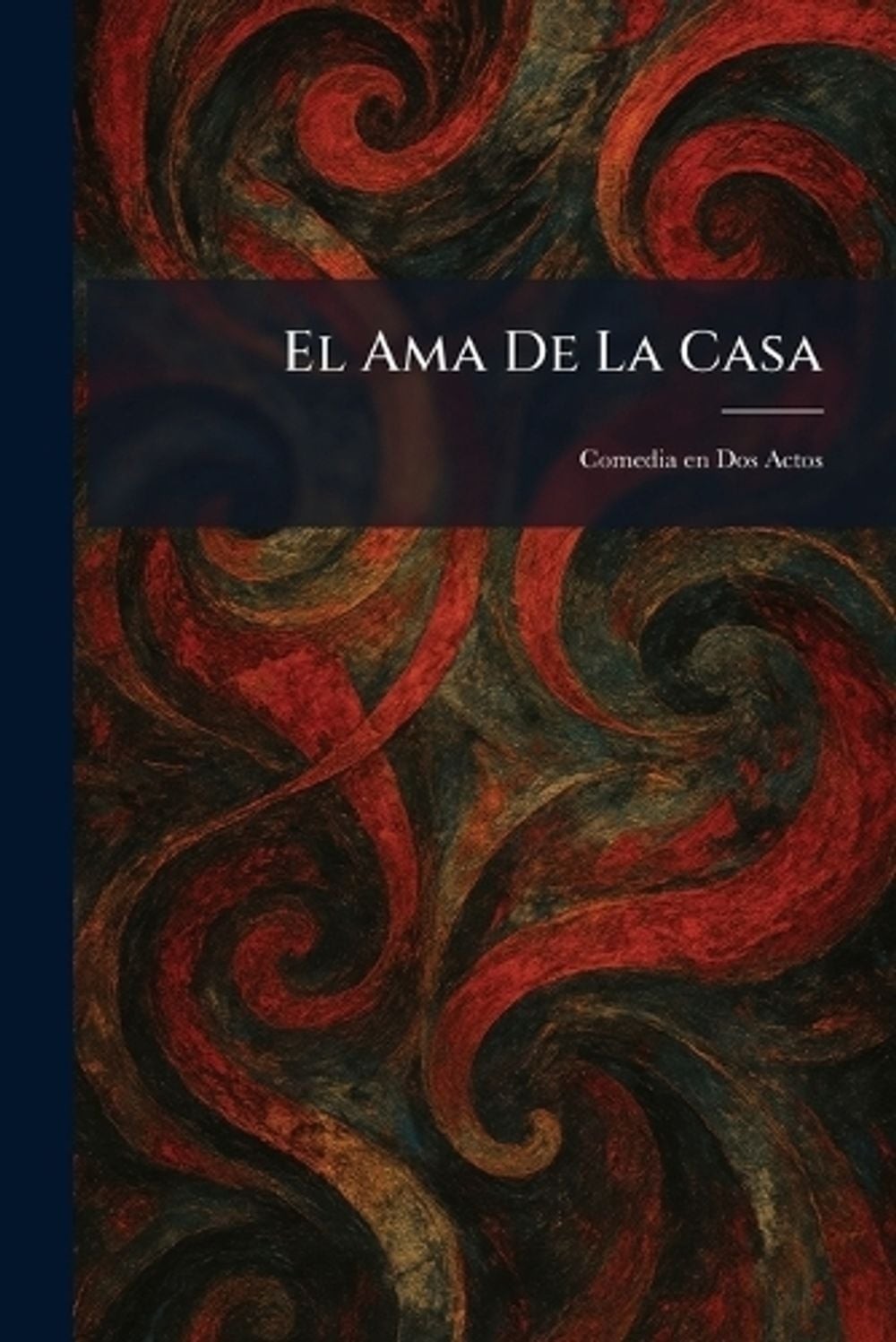 El Ama De La Casa: Comedia en Dos Actos by Benj H. Sanborn & Co (Spanish) Paperb
