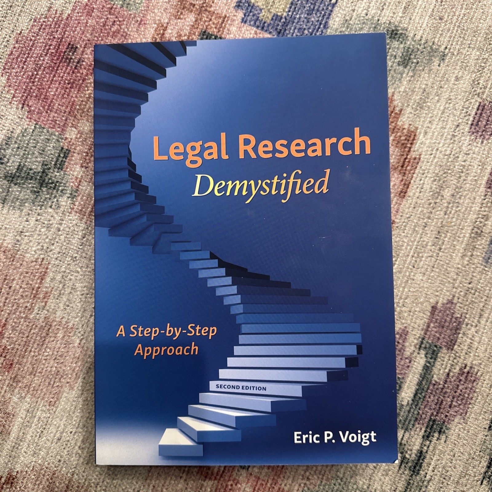 Legal Research Demystified : A Step-By-Step Approach by Eric Voigt (2nd edition)